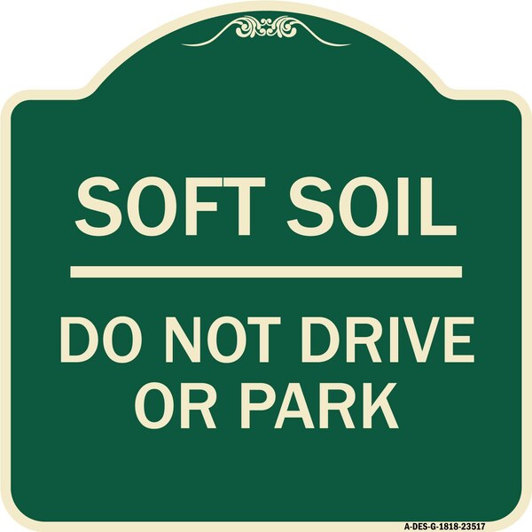Signmission Outdoor-Grade Soft Soil Do Not Drive or Park Heavy-Gauge Aluminum Sign, 18" x 18", G-1818-23517 A-DES-G-1818-23517 - main